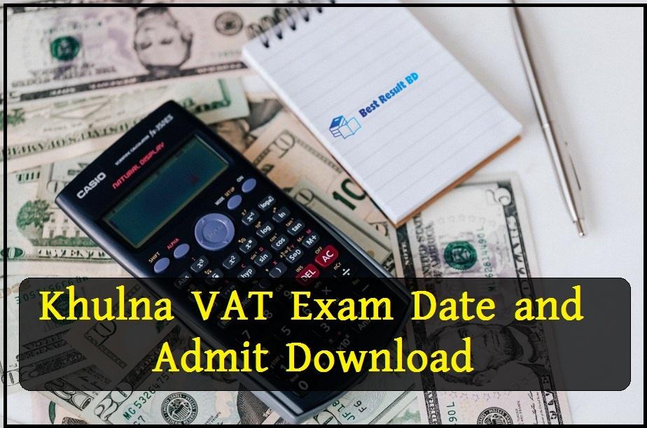 Khulna VAT Exam Date and Admit Download