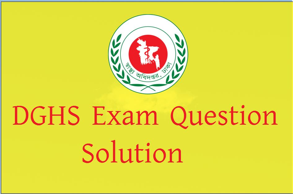 DGHS Exam Question Solution