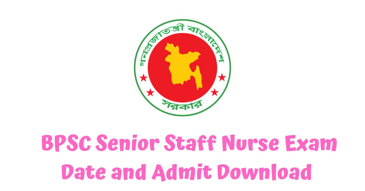 BPSC Senior Staff Nurse Exam Date and Admit Download