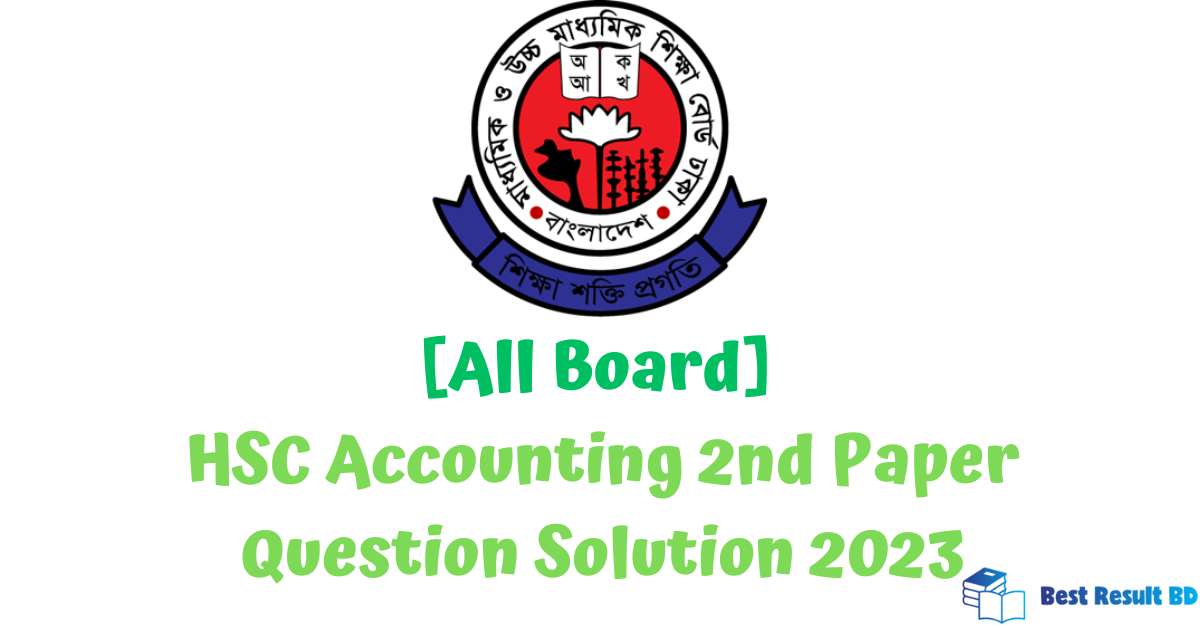 HSC Accounting 2nd Paper Question Solution 2023